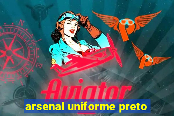 arsenal uniforme preto